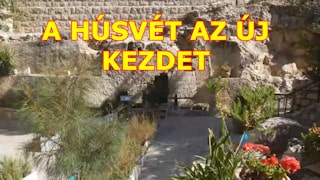 A HÚSVÉT AZ ÚJ KEZDET